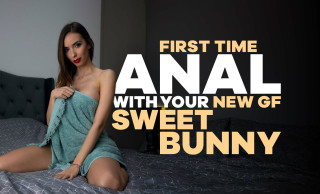 First Time Anal with Your New GF, Sweet Bunny