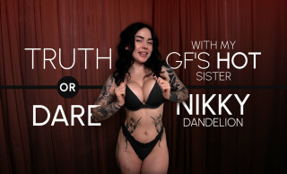 Truth or Dare with My GF's Hot Sister Nikky Dandelion