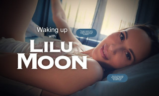 Waking up with Lilu Moon