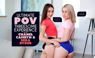 Ultimate POV Threesome Experience with Chanel Camryn & Sera Ryder
